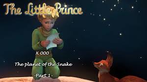 The snake also has less to learn than many of the other characters. The Little Prince The Planet Of The Snake X000 Part 1 Youtube
