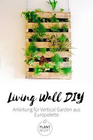 Living Wall Diy Vertical Garden Fur Dein Zuhause Vertikaler Garten Diy Europalette Pflanzen Diy Wand