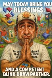 MAY TODAY BRING YOU BLESSINGS. සකම් ု hoese Bags 29 0 O I'm I'msor sor that  dra dr advance ir blind rtner. AND A COMPETENT BLIND DRAW PARTNER.