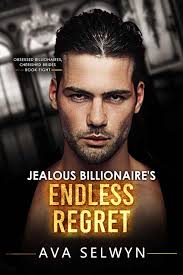 Jealous Billionaire's Endless Regret (Obsessed Billionaires, Cherished  Brides Book 8) by Ava Selwyn
