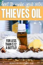 How To Make Your Own Thieves Oil For Under 12 A Bottle Thieves Oil Recipe Thieves Oil Oil Recipes