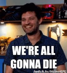 We Are All Going To Die Gifs Get The Best Gif On Giphy