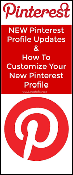 New Pinterest Profile Updates How To Customize Your New Pinterest Profile Pinterest Tutorials Pinterest Update Pinterest Tutorial