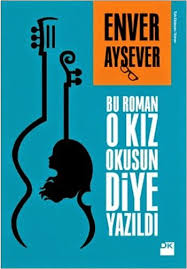Enver Aysever Bu Roman O Kiz Okusun Diye Yazildi Epub Ebook Pdf Ekitap Indir Epub Ve Duzenlenmis Pdf Nette Ilk E Babil Ku Okunacak Kitaplar Okuma Kitap