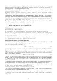 We mentioned earlier that the fermi level lies within the forbidden gap, which basically results from the need to maintain equal concentrations of electrons (15) and (16) be equal at all temperatures, which yields the following expression for the position of the fermi level in an intrinsic semiconductor 1 Charge Carriers In Semiconductors