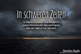 Uns ist es wichtig, auch in schweren zeiten wie diesen zu informieren! Spruch In Schweren Zeiten Spruche Suche