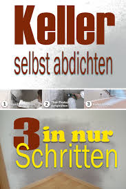 Feuchte wände sind der perfekte nährboden für schimmel. Wie Du In Nur 3 Einfachen Schritten Deinen Keller Selbst Abdichten Kannst Diy Kellerabdichtung Keller Renovieren Keller