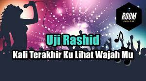 Uji rashid ku ingin selalu disampingmu. Uji Rashid Kali Terakhir Ku Lihat Wajah Mu Karaoke Chords Chordify