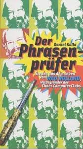 Der Phrasenprüfer. Szenen aus dem Leben von Wau Holland ...