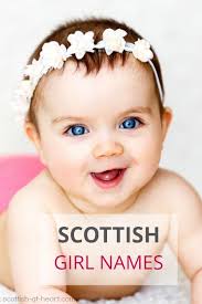 Until the 1900s, tribal dwellers did not have any surnames. Scottish Girl Names Popular Traditional Choices