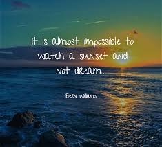 Check spelling or type a new query. Quote Of The Day It Is Almost Impossible To Watch A Sunset And Not Dream Steemit