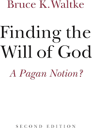 Finding the Will of God: A Pagan Notion?: Waltke, Bruce K.: 9780802872678:  Amazon.com: Books