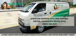 Terkini Jawatan Kosong Pemandu Van City Link Express 2020 Jawatan Malaysia Terkini