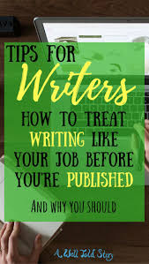 How To Treat Writing Like Your Job Before It Is A Well Told Story Writing Freelance Writing Writing Jobs