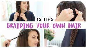 This is an easy braid hairstyle that looks stunning and is perfect for any occasion. 12 Tips For Braiding Your Own Hair Youtube