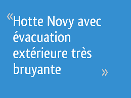 Hotte Novy Avec Evacuation Exterieure Tres Bruyante 22 Messages