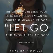 The Original Hebrew Root Of Be Still Doesn T Mean Be Quiet It Means Let Go Tr Im 5minwithjesus 5minwithjesu Bible Quotes Spiritual Quotes Faith Quotes
