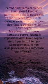 E io sono qui stasera, persa su questo foglio bianco a scrivere dei propositi che vorrei fare e che dovrei fare senza lasciarli solo scritti. Scrivimi Ancora Frasi D Amore Parole Sagge Parole