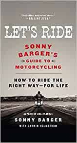 Sonny is free on mobile devices. Let S Ride Sonny Barger S Guide To Motorcycling Barger Sonny Holmstrom Darwin 9780061964275 Amazon Com Books