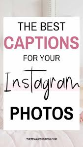 Looking for attitude captions for instagram pictures? 100 Creative Instagram Captions For Girls The Female Business