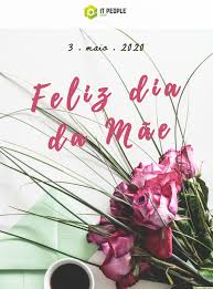 Esperamos que todas as mães, especialmente as nossas mamãs itpeoplelianas, tenham tido um dia da mãe inesquecível, repleto de amor e carinho e sempre em segurança. Feliz Dia Da Mae 2020 It People Innovation