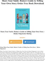 The author has provided this ebook for your personal use only. Share Your Smile Raina S Guide To Telling Own Story Raina Telgemeier Order Free Book Smile Rainas