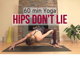 Hips Don T Lie 60 Min Yoga For Tight Hips Exercice Hata Yoga Montignac
