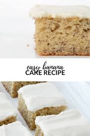 Easy Banana Cake Recipe Recipe Banana Cake Recipe Banana Cake Recipe Easy Banana Recipes Overripe