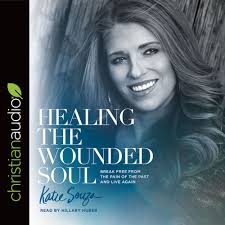 Healing the Wounded Soul by Katie Souza (Audiobook)