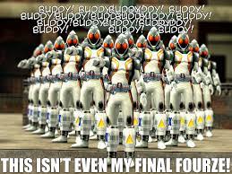 This Isn T Even My Final Fourze This Isn T Even My Final Form Know Your Meme