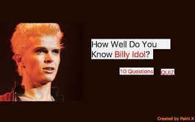This is a quiz about the singles of the people that started on american idol. Billy Idol Quiz Quiz For Fans