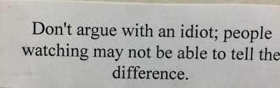I absolutely understand why some readers have found it maddening. Don T Argue With An Idiot Justpost Virtually Entertaining