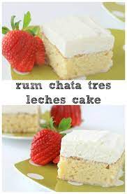 Rumchata Tres Leches Cake Tres Leches Cake Dessert Recipes Desserts