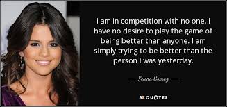 We did not find results for: Selena Gomez Quote I Am In Competition With No One I Have No