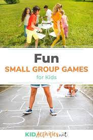 53 Fun Group Games And Activities For Kids Kid Activities Group Games For Kids Fun Group Games Small Group Games