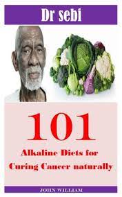 Dr Sebi Cure For Cancer: The 101 Dr Sebi Diets For Curing Cancer  (Paperback) | Boswell Book Company