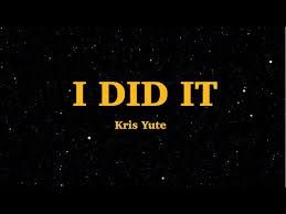 Yeah i did it yeah i did it. Kris Yute I Did It Lyrics Ya I Did It Ya I Did It We Are Lyrics Youtube