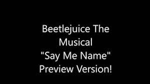 And i can be the worst no, the best no, the worst we can be a team like the world has never seen but you gotta free me first so lydia don't off yourself just stop yourself i can help you stay in the game together we'll. Chords For Say My Name Preview Version Beetlejuice The Musical