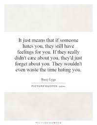 It Just Means That If Someone Hates You They Still Have Picture Quotes