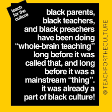 Call and response” (used as one of the elements in “whole brain teaching”) is rooted in African culture and African Diasporic traditions!! - If you are of African descent, living anywhere in