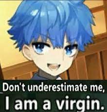 He S A Virgin Don T Underestimate Him Reactions Meme Dark Humour Memes Reaction Pictures