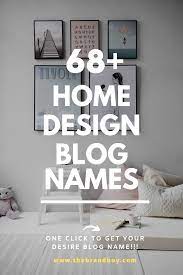 How to name your interior design company. 101 Top Home Design Blogs And Pages Names Thebrandboy Home Design Blogs Interior Decorating Blog Interior Design Blog
