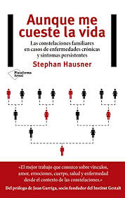 Amazon Com Aunque Me Cueste La Vida Las Constelaciones Familiares En Casos De Enfermedades Cronicas Y Sintomas Persistentes Spanish Edition Ebook Hausner Stephan Dorothea Steudel Rosa Maria Tienda Kindle