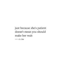 They Might Not Wait Forever Words Quotes True Quotes Longing Quotes