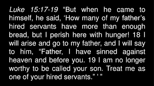 How do you know if he came inside you? Luke 15 17 19 But When He Came To Himself He Said How Many Of My Father S Hired Servants Have More Than Enough Bread But I Perish Here With Hunger Ppt Download