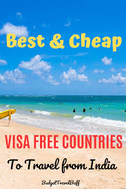 Top 6 Cheap And Best Visa Free Countries To Travel From India In 2020 Travel Visa Vacation Trips Travel