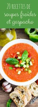 20 Recettes Faciles De Soupes Froides Et Autres Gaspacho Rafraichissants Pour L Ete Recette Gaspacho Recettes De Cuisine Recette