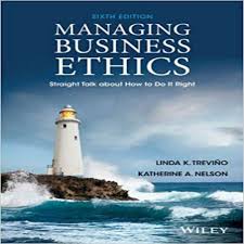 Managing Business Ethics Straight Talk About How To Do It Right 6th Edition By Trevino And Nelson Solution Manual Business Ethics Business Management Do It Right