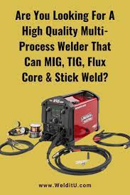 Are You Looking For A High Quality Multi Process Welder That Can Mig Tig Flux Core Stick Weld Diy Welding Mig Welder Welding Projects