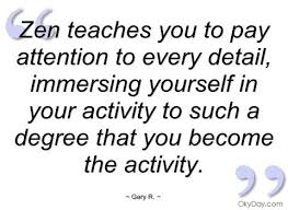 Improve your attention, awareness, focus and concentration to excel at what you do. Focus Attention Quotes Pay Attention To Detail Quotes Details Quotes Attention Quotes Quotes